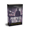 Purpose Recall :  How to Thrive in a World that values Hustle Over Meaning (Ebook) - Image 2