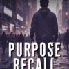 Purpose Recall :  How to Thrive in a World that values Hustle Over Meaning (Ebook)